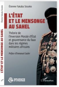 L’État et le mensonge au Sahel Théorie de l’Inversion Morale d’État et gouvernance du faux dans les régimes militaires africains
